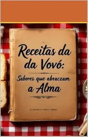 Capa do livro Receitas da Vovó: Sabores que abraçam a Alma - Douglas Lima