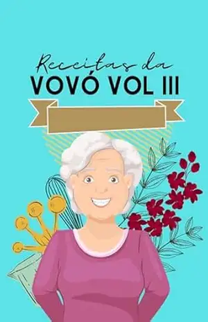 Receitas da vovó: vol III – Thiago de Jesus