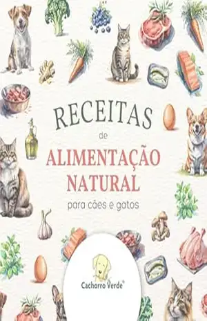 Receitas de Alimentação Natural para cães e gatos - Sylvia Angélico Receitas de Alimentação Natural para cães e gatos - Sylvia Angélico