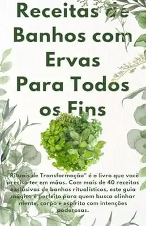 Capa do livro Receitas de Banhos com Ervas Para Todos os Fins: Um Guia de Banhos Rituais para Melhorar sua Vida - Jonas Heitich Brasil