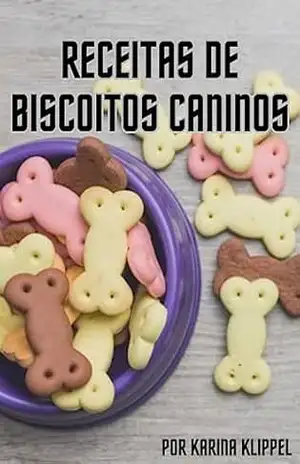 Capa do livro Receitas de Biscoitos Caninos - Karina Klippel