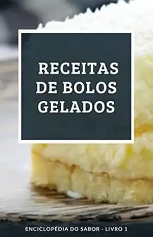 Receitas de Bolos Gelados: Enciclopédia do Sabor – Livro 1 – Enciclopédia do Sabor