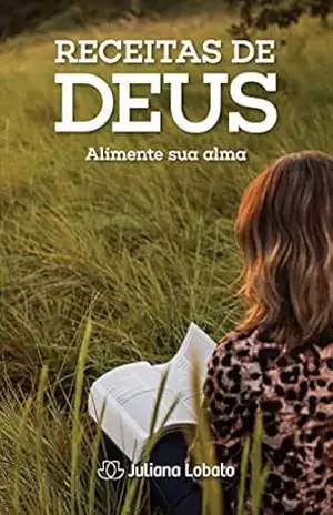 Capa do livro RECEITAS DE DEUS: Alimente sua Alma - Juliana Lobato
