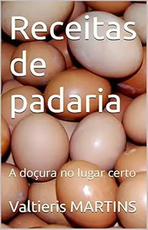 Capa do livro Receitas de padaria: A doçura no lugar certo - Valtieris  MARTINS