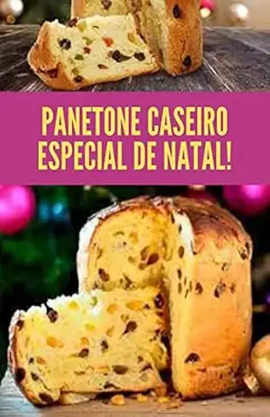 RECEITAS DE PANETONE CASEIRO: deliciosa receita secreta do panetone – igor santos RECEITAS DE PANETONE CASEIRO: deliciosa receita secreta do panetone – igor santos