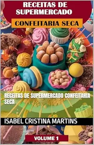 Receitas de Supermercado Confeitaria seca – Isabel Cristina Martins