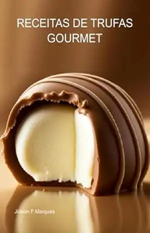 Receitas De Trufas Gourmet – Jideon F Marques