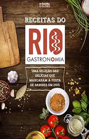 Receitas do Rio Gastronomia: Uma seleção das delícias que marcaram a festa de sabores em 2015 – O Globo Receitas do Rio Gastronomia: Uma seleção das delícias que marcaram a festa de sabores em 2015 – O Globo