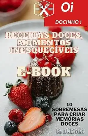 Receitas Doces, momentos inesquecíveis – Roberto  Borges