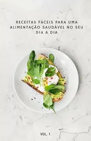 Capa do livro Receitas fáceis para uma alimentação saudável no seu dia a dia - Maria  Lemos