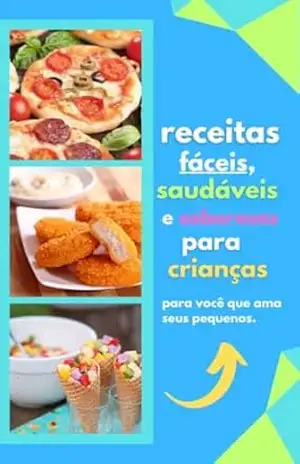 Receitas fáceis, saudáveis e saborosas para crianças – Vinicius Sampaio
