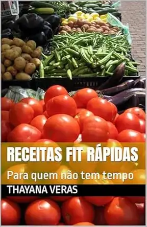 Capa do livro Receitas Fit rápidas: Para quem não tem tempo - Thayana Veras