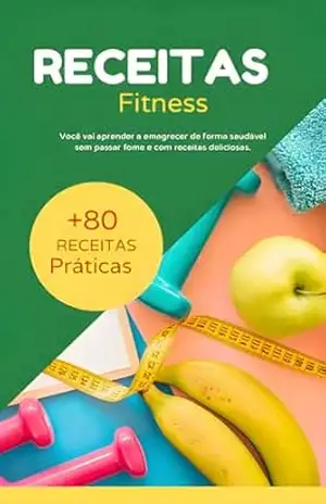 Receitas Fitness: Emagreça se alimentando de forma saudável - Vanessa Santana Receitas Fitness: Emagreça se alimentando de forma saudável - Vanessa Santana