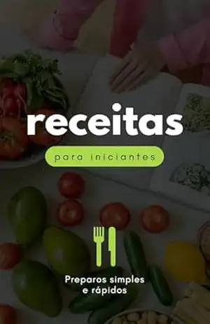Receitas para iniciantes.: Preparos simples e rapidos – Thiago de Jesus