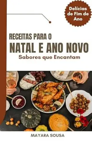 Capa do livro Receitas para o Natal e ano novo: Sabores que Encantam - Mayara Sousa