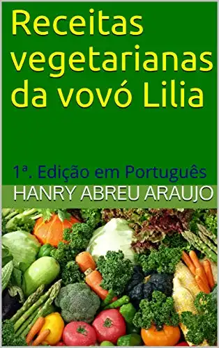 Baixar Receitas vegetarianas da vovó Lilia: 1ª. Edição em Português pdf, epub, mobi, eBook