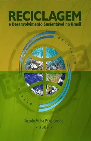 Reciclagem e Desenvolvimento Sustentável no Brasil – Ricardo Motta Pinto-Coelho