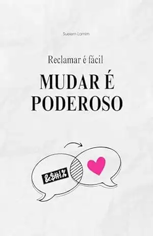Reclamar é fácil, mudar é poderoso – Suelem Lamim