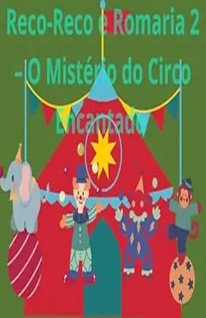 Capa do livro RECO–RECO E ROMARIA 2 o misterio do circo encantado: Mais aventuras e ainda mais divertido - Antonio Marcos Ferreira