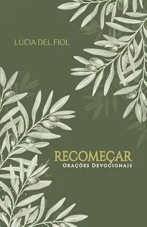 Recomeçar: Orações Devocionais – Lúcia Del Fiol Recomeçar: Orações Devocionais – Lúcia Del Fiol