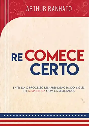 Baixar (RE)COMECE CERTO: Entenda o processo de aprendizagem do inglês e se surpreenda com os resultados (1) pdf, epub, mobi, eBook