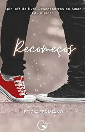 Recomeços: Spin–off do Desencontros do Amor – Leticia  Fermiano