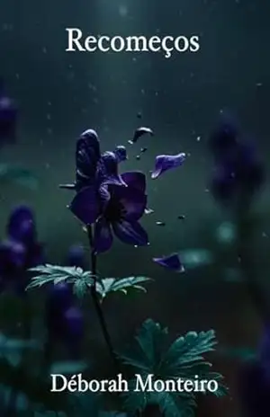 Recomeços: Um recomeço nem sempre vem da maneira que esperamos. E, às vezes, pode nos surpreender. – Déborah Monteiro Recomeços: Um recomeço nem sempre vem da maneira que esperamos. E, às vezes, pode nos surpreender. – Déborah Monteiro
