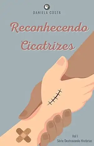 Reconhecendo Cicatrizes (Destravando Histórias) – Daniela Costa