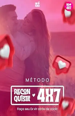 Reconquista 4×7: Faça Seu Ex Vir Atrás de Você (Mulher de Alto Valor Livro 1) – Tiago Quercia