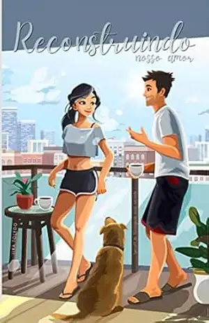 Capa do livro Reconstruindo Nosso Amor: Spin–Off de ''Estragando Nossa Amizade'' - Lika Toledo