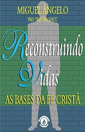 Reconstruindo Vidas – Ap. Miguel Ângelo