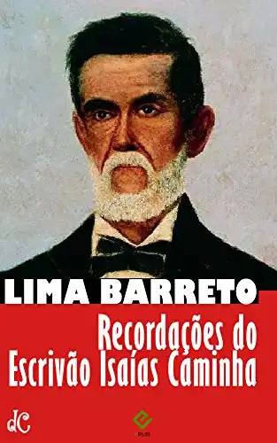 Baixar Recordações do escrivão Isaías Caminha: Texto integral (Sátiras e Romances de Lima Barreto Livro 1) pdf, epub, mobi, eBook