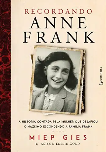 Baixar Recordando Anne Frank: A história contada pela mulher que desafiou o nazismo escondendo a família Frank pdf, epub, mobi, eBook