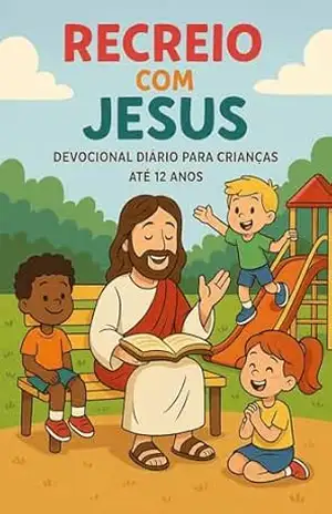 RECREIO COM JESUS: Devocional diário para crianças até 12 anos – Jeferson Gnoatto RECREIO COM JESUS: Devocional diário para crianças até 12 anos – Jeferson Gnoatto