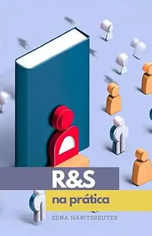 Recrutamento e Seleção na prática – Edna Habitzreuter: Desvendando o segredo de um processo de R&S perfeito – Edna Habitzreuter