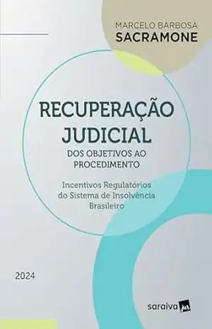 Recuperação Judicial – dos Objetivos ao Procedimento – 1ª Edição 2024 – Marcelo Sacramone