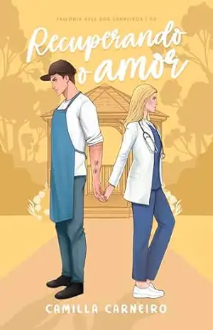 Recuperando o Amor (Vale dos Carneiros Livro 3) – Camilla Carneiro
