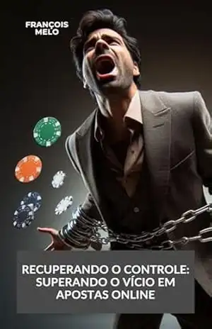 Capa do livro Recuperando o Controle: Superando o Vício em Apostas Online - François Melo