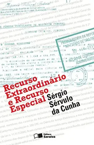 Capa do livro RECURSO EXTRAORDINÁRIO E RECURSO ESPECIAL - SERGIO SERVULO DA CUNHA