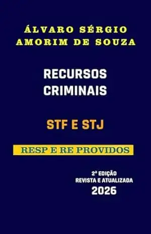 RECURSOS CRIMINAIS – STF E STJ: REsp e RE PROVIDOS – Álvaro Sérgio Amorim de Souza