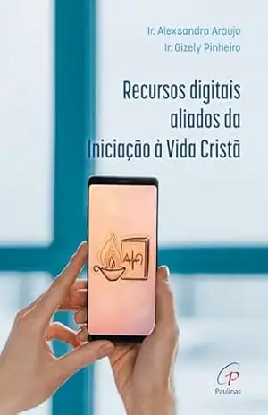 Recursos digitais aliados da Iniciação à Vida Cristã (Evangelizar) – Gizely Pinheiro Recursos digitais aliados da Iniciação à Vida Cristã (Evangelizar) – Gizely Pinheiro