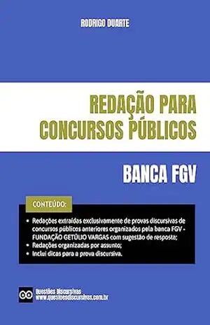 Redação FGV – Fundação Getúlio Vargas – Provas Discursivas de Concursos Públicos – 2025: Redações extraídas exclusivamente de concursos públicos anteriores com sugestão de resposta – RODRIGO DUARTE