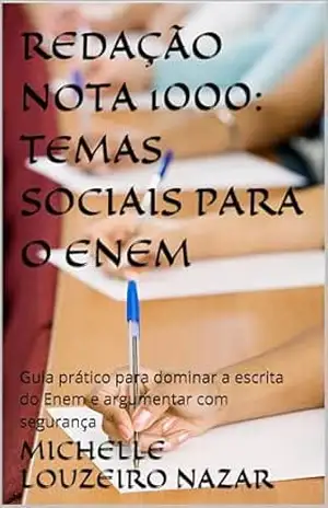 Capa do livro Redação Nota 1000: Temas Sociais para o ENEM: Guia prático para dominar a escrita do Enem e argumentar com segurança - Michelle Louzeiro Nazar
