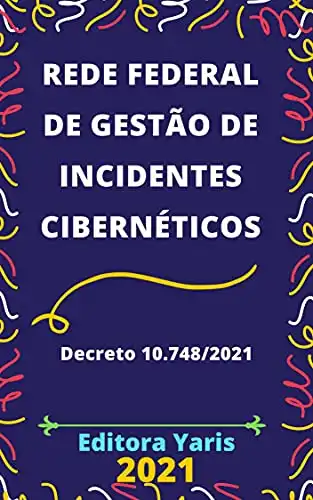 Baixar Rede Federal de Gestão de Incidentes Cibernéticos – Decreto 10.748/2021: Atualizado – 2021 pdf, epub, mobi, eBook