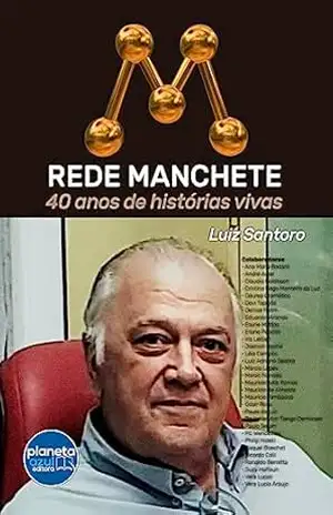 Capa do livro REDE MANCHETE – 40 ANOS DE HISTÓRIAS VIVAS - Luiz Santoro