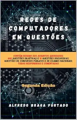 Redes de Computadores em Questões – Alfredo Braga Furtado