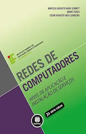 Redes de Computadores: Nível de Aplicação e Instalação de Serviços (Tekne) - Marcelo Augusto Rauh Schmitt Redes de Computadores: Nível de Aplicação e Instalação de Serviços (Tekne) - Marcelo Augusto Rauh Schmitt