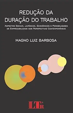 Redução da Duração do Trabalho – Magno Luiz. Barbosa