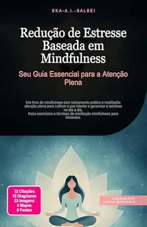 Capa do livro Redução de Estresse Baseada em Mindfulness: Seu Guia Essencial para a Atenção Plena - Eka A.I. Salbei