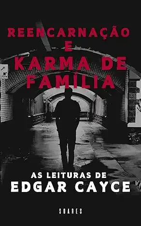 Baixar REENCARNAÇÃO E KARMA DE FAMÍLIA: As leituras de Edgar Cayce pdf, epub, mobi, eBook